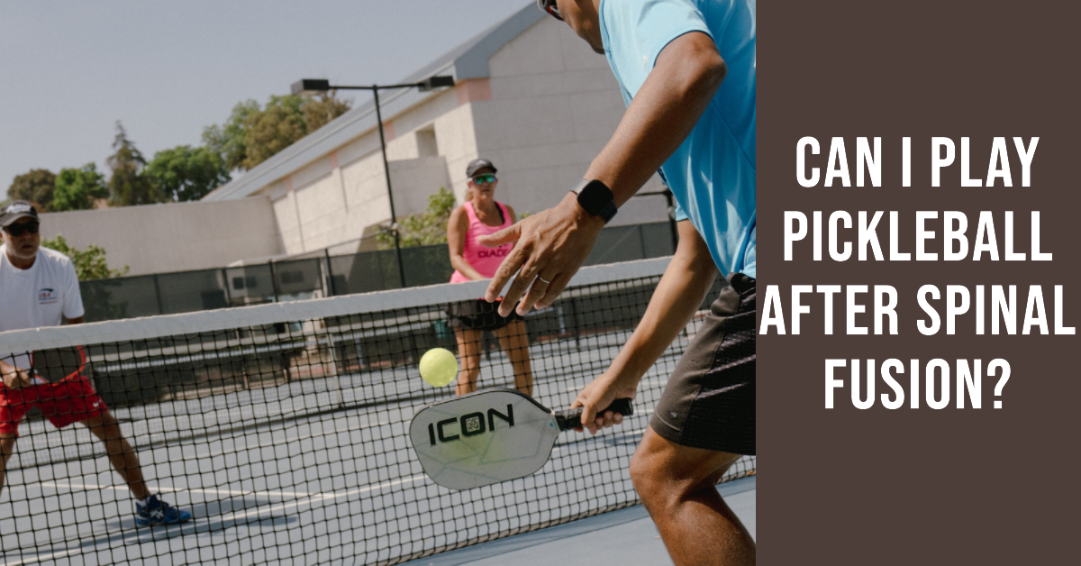 Can I Play Pickleball After Spinal Fusion