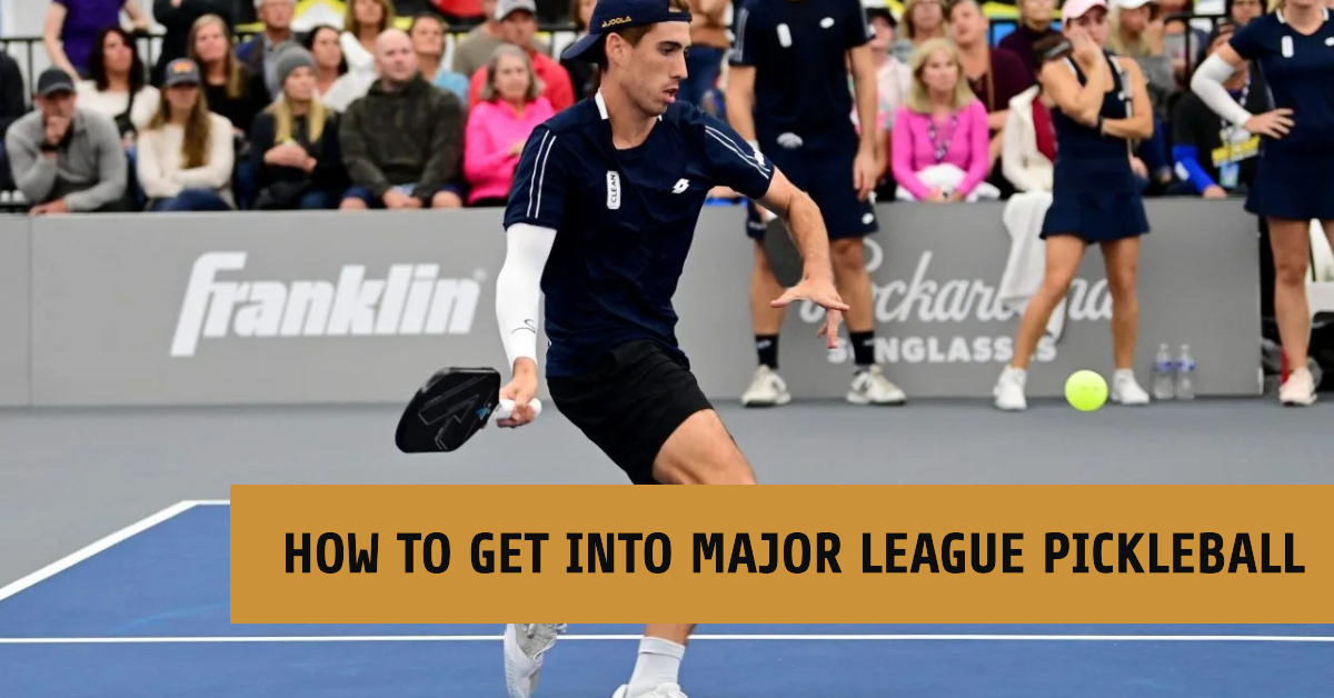 How to Get into Major League Pickleball