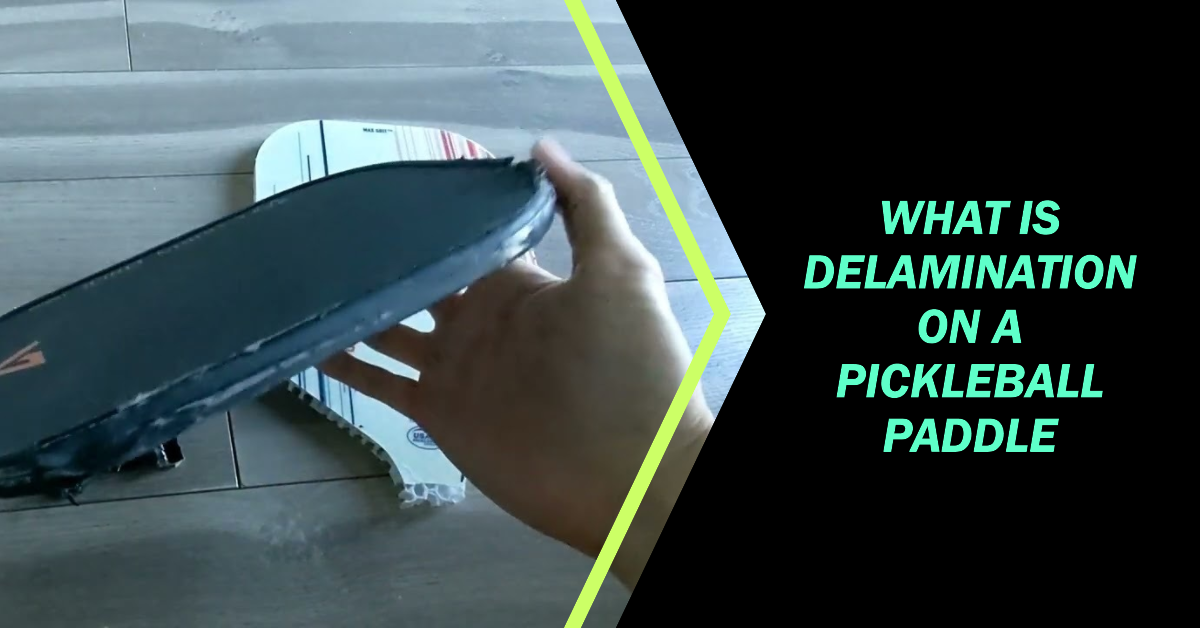 What is Delamination on a Pickleball Paddle