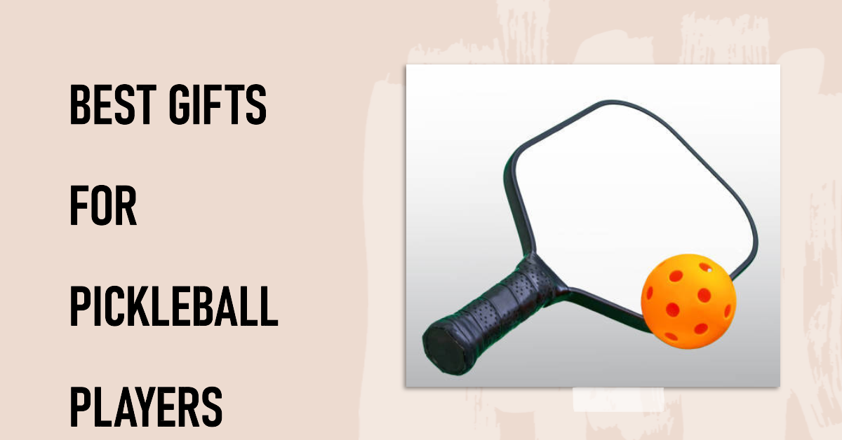 Best Gifts for Pickleball Players