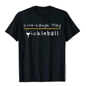 Live Laugh Play Pickleball Shirt Pickleball Gift Geek Tops Shirt Cotton Male
